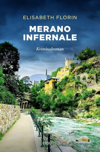 Merano infernale: Unterhaltsamer Südtirol-Krimi, der Lust auf Urlaub macht (Emmenegger & Marthaler, Band 4) – Kriminalroman