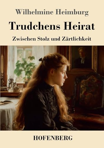 Trudchens Heirat: Zwischen Stolz und Zärtlichkeit