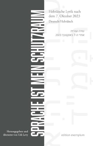 Sprache ist mein Schutzraum: Hebräische Lyrik nach dem 7. Oktober 2023 (Edition Exemplum)