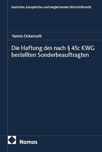 Die Haftung des nach § 45c KWG bestellten Sonderbeauftragten (Deutsches, Europäisches und Vergleichendes Wirtschaftsrecht)