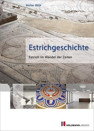 Estrichgeschichte: Estrich im Wandel der Zeiten