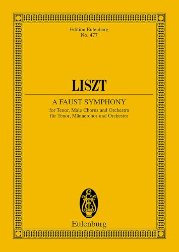 A Faust Symphony: in three Character-Pictures. tenor, men's choir and orchestra. Partition d'étude. (Edition Eulenburg, No. 477)