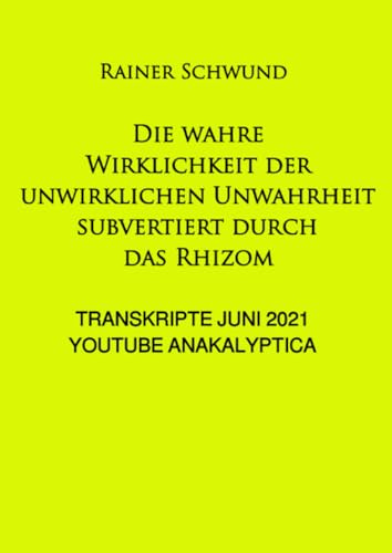 Die wahre Wirklichkeit der unwirklichen Unwahrheit subvertiert durch das Rhizom