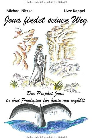 Jona findet seinen Weg: Der Prophet Jona in drei Predigten für heute neu erzählt