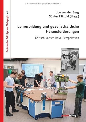 Lehrerbildung und gesellschaftliche Herausforderungen: Kritisch-konstruktive Perspektiven (Dortmunder Beiträge zur Pädagogik)