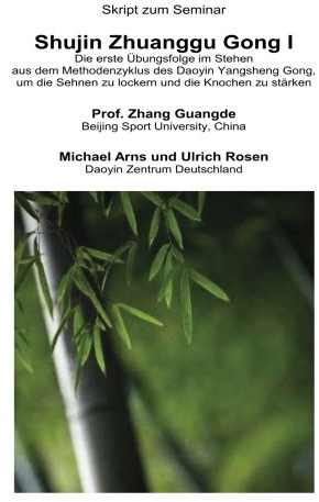 Shujin Zhuanggu Gong I: Die erste Übungsfolge im Stehen aus dem Methodenzyklus des Daoyin Yangsheng Gong, um die Sehnen zu lockern und die Knochen zu stärken