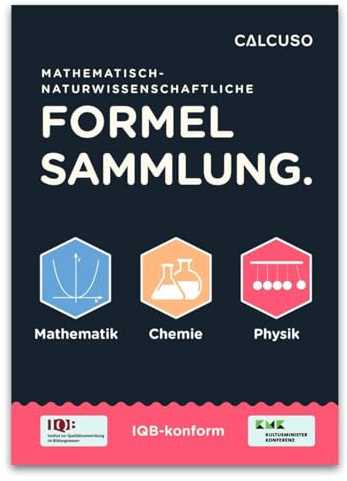 IQB Formelsammlung: Mathematik, Chemie, Physik bis zum Abitur