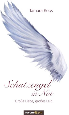 Schutzengel in Not: Große Liebe, Großes Leid