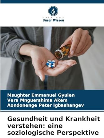 Gesundheit und Krankheit verstehen: eine soziologische Perspektive: DE