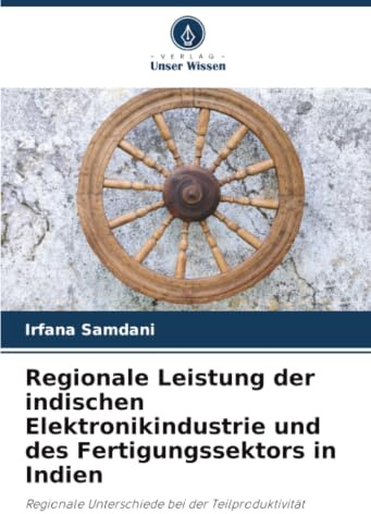 Regionale Leistung der indischen Elektronikindustrie und des Fertigungssektors in Indien: Regionale Unterschiede bei der Teilproduktivität