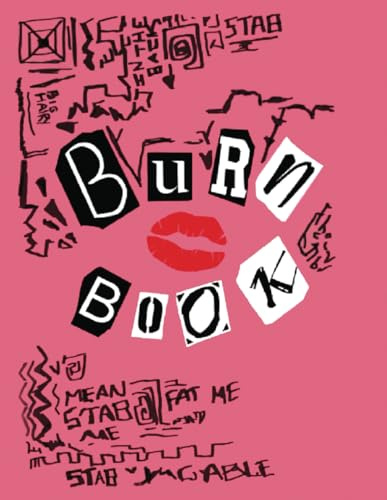 Burn Book Girls Notebook: Burn Book Mean Girls journal, Its full of secrets! - Blank Notebook/Journal - Mean Girls Notebook