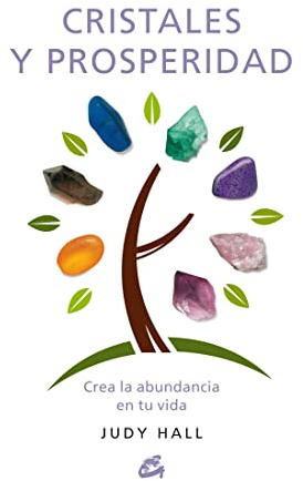Cristales y prosperidad: Crea la abundancia en tu vida