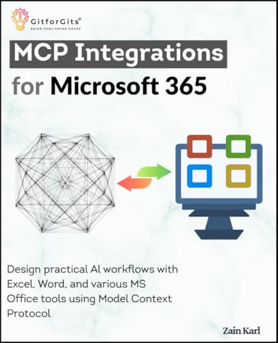 MCP Integrations for Microsoft 365: Design practical AI workflows with Excel, Word, and various MS Office tools using Model Context Protocol