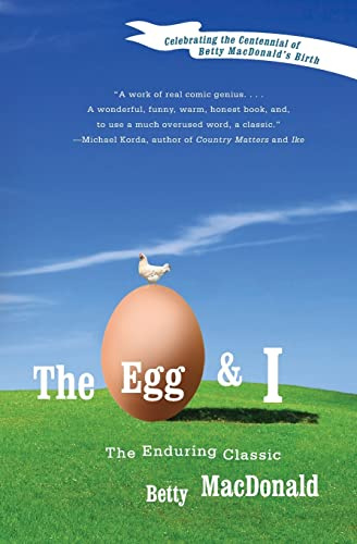 The Egg and I: A Beloved Literary Treasure and Heartwarming Memoir About Life on a Pacific Northwest Farm