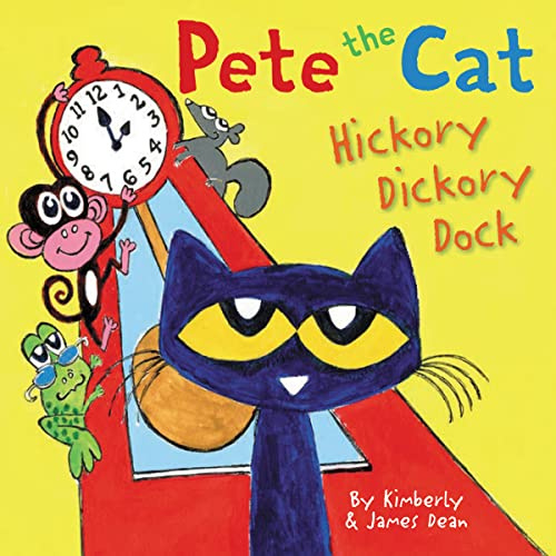 Pete the Cat: Hickory Dickory Dock: A Groovy Musical Picture Book About the Classic Nursery Rhyme for Children (Ages 4-8)