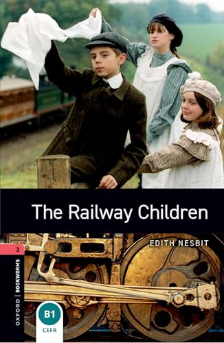Oxford Bookworms Library: The Railway Children: Level 3: 1000-Word Vocabulary