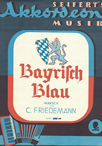 Bayrisch Blau: Marsch. op. 74. Akkordeon. (Seiferts Akkordeon-Musik)