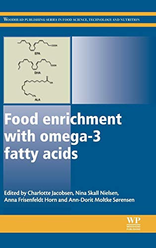 Food Enrichment with Omega-3 Fatty Acids (Woodhead Publishing Series in Food Science, Technology and Nutrition, Band 252)