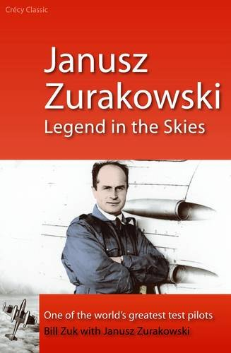 Janusz Zurakowski: Legend In The Skies