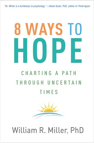 8 Ways to Hope: Charting a Path through Uncertain Times