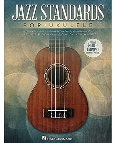 Jazz Standards For Ukulele -Includes Bonus Mouth Trumpet-: Noten, Songbook für Ukulele: Includes Bonus Mouth Trumpet Lesson!