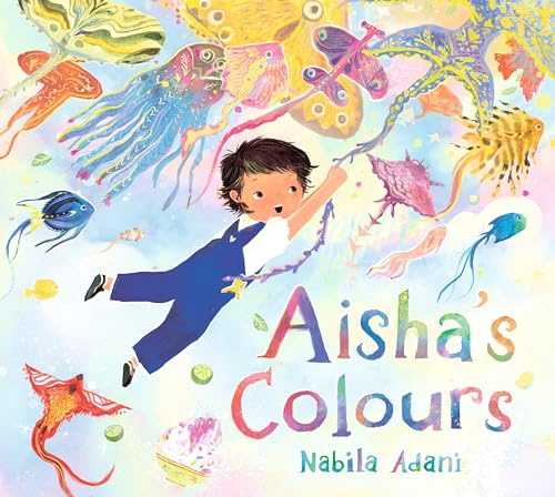 Aisha's Colours: A big-hearted, universal story of appreciating life's joys and celebrating family bonds