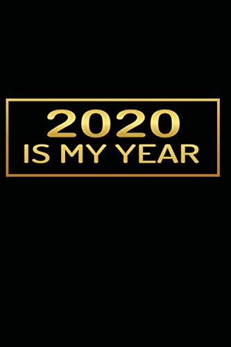 2020 Is My Year Notebook: 6 x 9Journal (Black & Gold Cover ) to Write Dreams, notes, phone numbers and to-do lists and in with 110 pages - Inspirational 2020 New Year's Resolution Gift