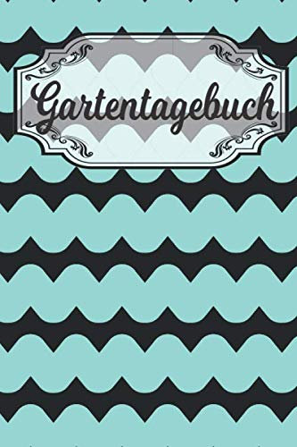 Gartentagebuch: Gartenplaner Noptizbuch Pflanzkalender Jahresplaner und Journal Eintragbuch für den Garten. Für Hobbygärtner, Gartenfreunde und Laubenpieper Design : Schwarz Blau Wellen Linien