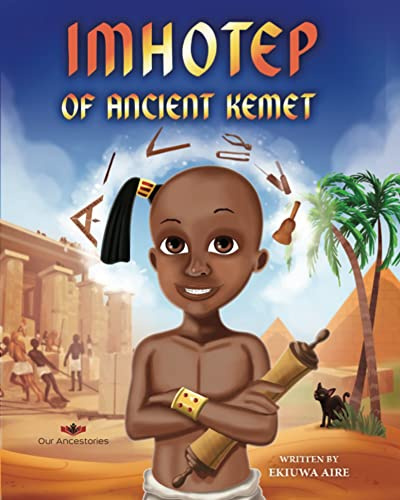 Imhotep of Ancient Kemet (Our Ancestories Series)