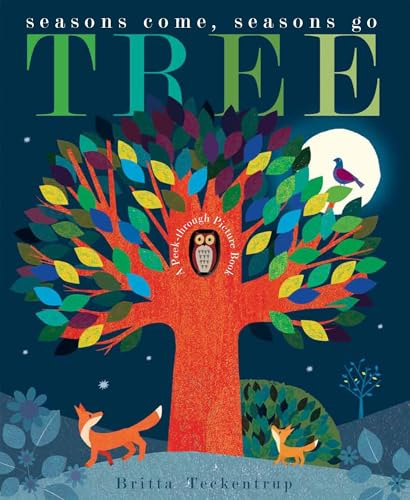Tree: Seasons Come, Seasons Go (Britta Teckentrup First Nature)