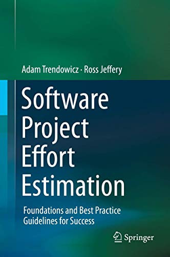 Software Project Effort Estimation: Foundations and Best Practice Guidelines for Success