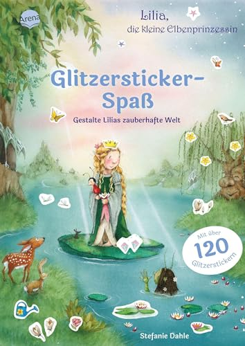 Lilia, die kleine Elbenprinzessin. Glitzersticker-Spaß. Gestalte Lilias zauberhafte Welt: Stickerbuch mit über 120 Glitzerstickern