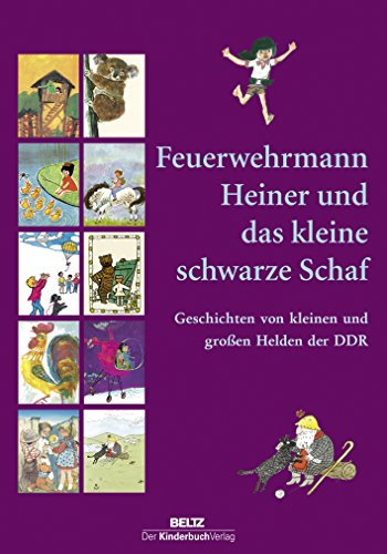 Feuerwehrmann Heiner und das kleine schwarze Schaf: Geschichten von kleinen und großen Helden der DDR