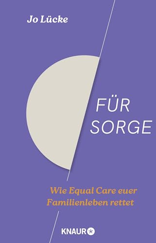 Für Sorge: Wie Equal Care euer Familienleben rettet | Der Ratgeber zu den Streitthemen Vereinbarkeit, Care-Arbeit und Mental Load