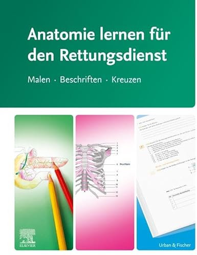Anatomie lernen für den Rettungsdienst: Malen - Beschriften - Kreuzen (RETTUNGSDIENST LEHRBUCH - Urban & Fischer-Verlag)