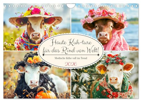 Haute Kuh-ture für das Rind von Welt! Modische Kühe voll im Trend (Wandkalender 2026 DIN A4 quer), CALVENDO Monatskalender: Mit modebewussten Kühen stilvoll durch das Jahr (CALVENDO Tiere)