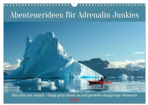 Abenteuerideen für Adrenalin Junkies (Wandkalender 2026 DIN A3 quer), CALVENDO Monatskalender: Man lebt nur einmal - Fange jetzt damit an und genieße einzigartige Momente (CALVENDO Orte)