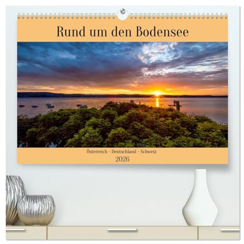Rund um den Bodensee (hochwertiger Premium Wandkalender 2026 DIN A2 quer), Kunstdruck in Hochglanz: Die schönsten und attraktivsten Plätze in der Bodenseeregion (CALVENDO Orte)