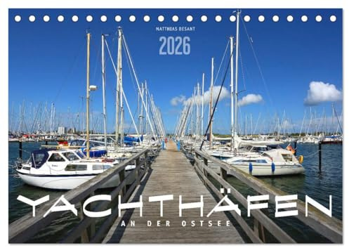 YACHTHÄFEN AN DER OSTSEE (Tischkalender 2026 DIN A5 quer), CALVENDO Monatskalender: Maritime Impressionen schöner Häfen (CALVENDO Orte)