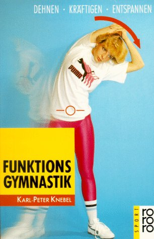 Funktionsgymnastik: Dehnen, Kräftigen, Entspannen: Training, Technik, Taktik
