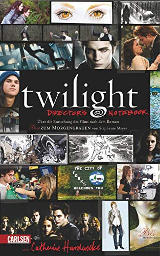 Twilight - Director's Notebook: Über die Entstehung des Films nach dem Roman Bis(s) zum Morgengrauen von Stephenie Meyer