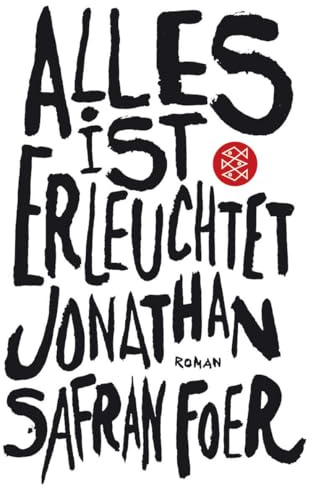 Alles ist erleuchtet: Roman