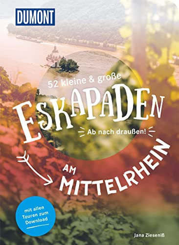 52 kleine & große Eskapaden am Mittelrhein: Ab nach draußen! (DUMONT Eskapaden)