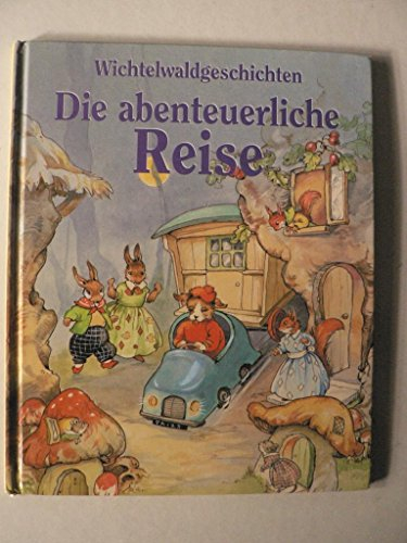 Wichtelwaldgeschichten - Die abenteuerliche Reise