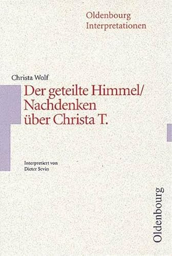 Oldenbourg Interpretationen: Der geteilte Himmel / Nachdenken über Christa T.: Band 28