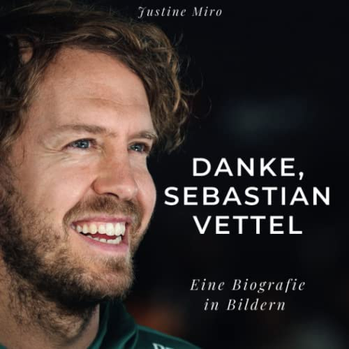 Danke, Sebastian Vettel: Eine Biografie in Bildern