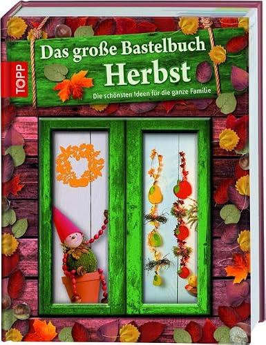 Das große Bastelbuch Herbst: Herbstliches Bastelvergnügen für die ganze Familie
