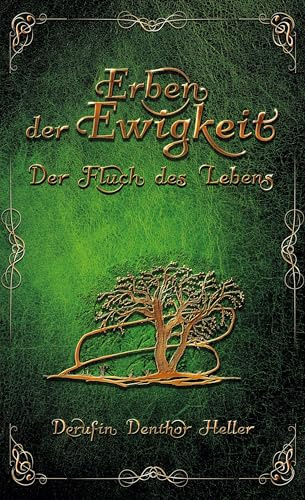 Erben der Ewigkeit: Der Fluch des Lebens, Phantastischer Schauerroman (Band 1), aufregend, anders & altbewährt (Erben der Ewigkeit (Hardcover-Ausgabe))