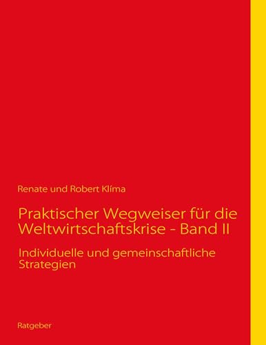 Praktischer Wegweiser für die Weltwirtschaftskrise - Band II: Individuelle und gemeinschaftliche Strategien