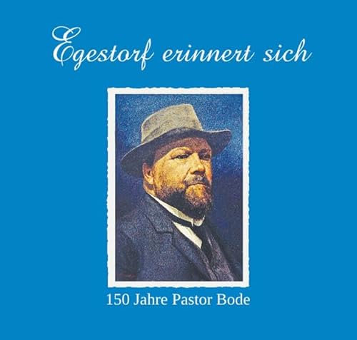 Egestorf erinnert sich: 150 Jahre Pastor Bode